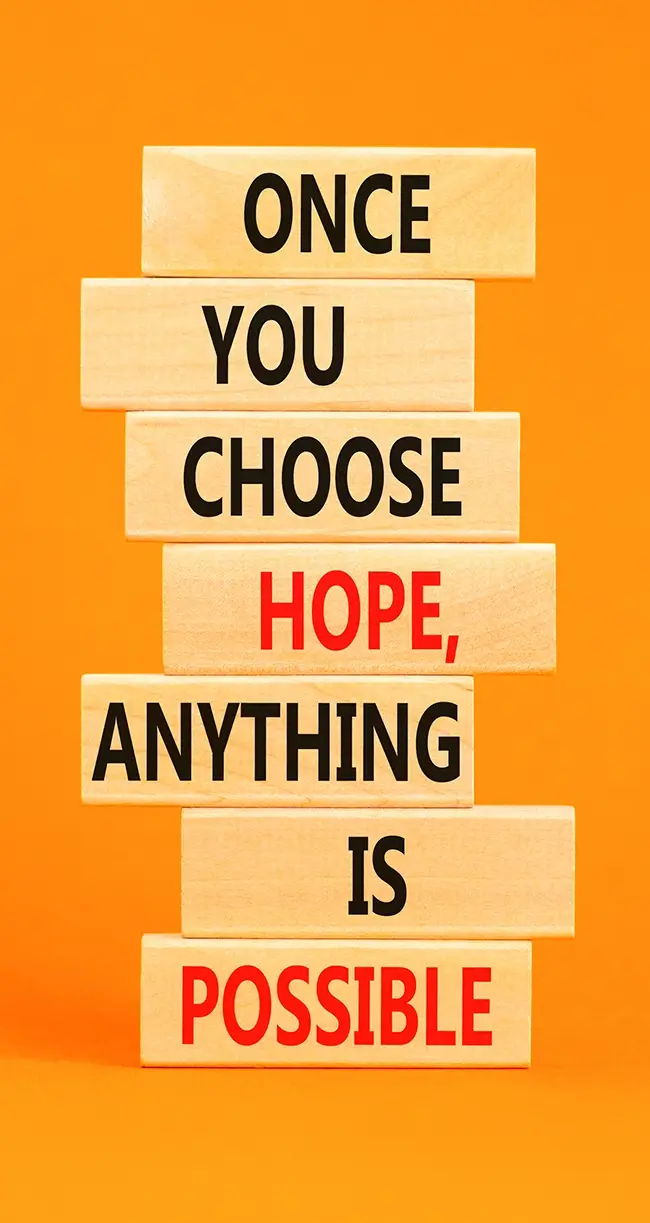 Once you choose hope, anything is possible